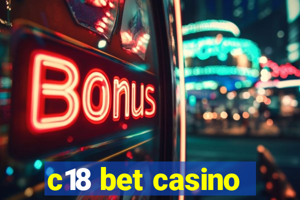 c18 bet casino